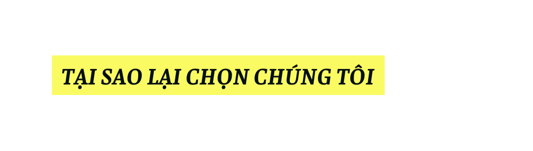 tại sao lại chọn chúng tôi